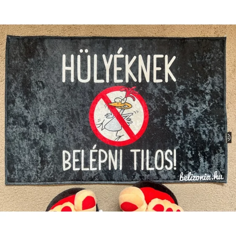Lábtörlő - Hülyéknek belépni Tilos