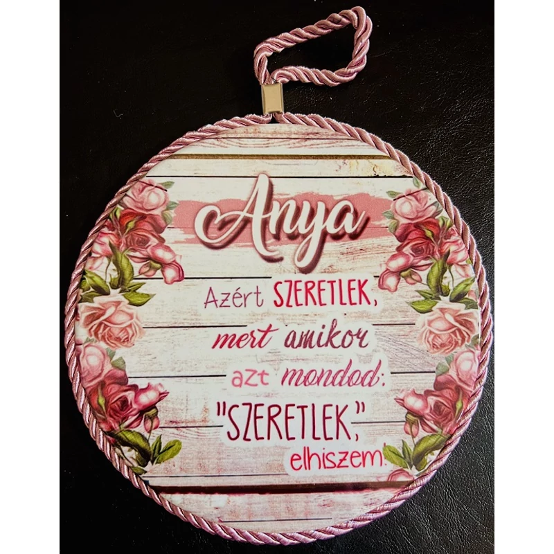 Edényalátét /fali kép/ - Anya azért szeretlek