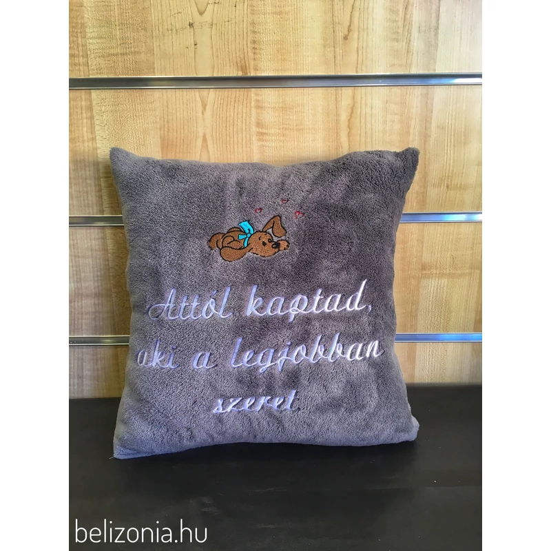 Hímzett párna - Attól kaptad szürke kutyus