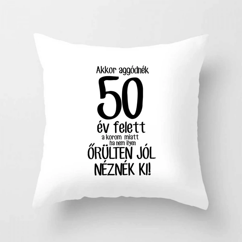 Vicces Párna50 - Akkor aggódnék 50év felett