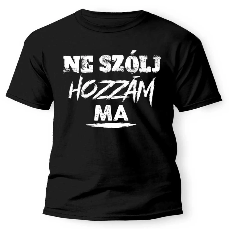 Vicces Pólók - Ne szólj hozzám ma