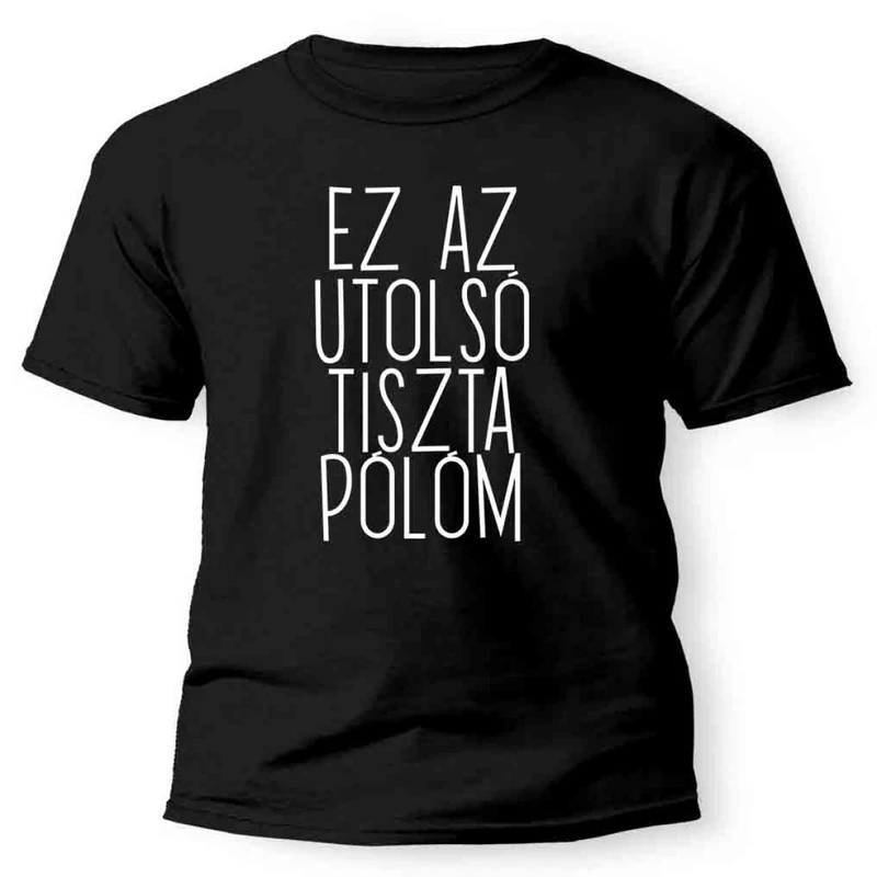 Vicces Pólók - Ez az utolsó tiszta